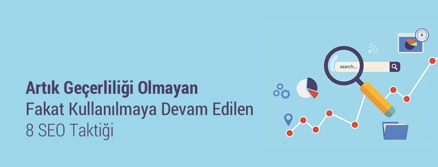 Artık Geçerliliği Olmayan 8 SEO Taktiği Artık Geçerliliği Olmayan 8 SEO Taktiği