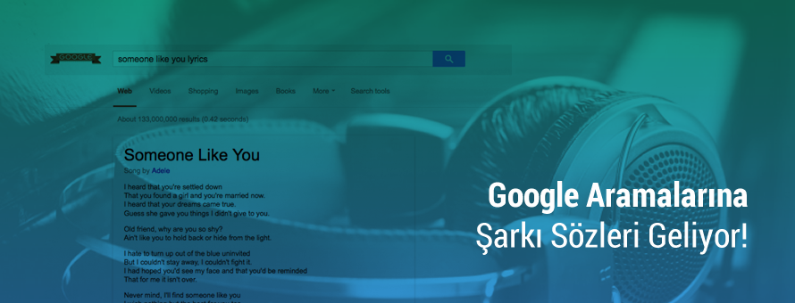 Google Aramalarına Şarkı Sözleri Geliyor! Google Aramalarına Şarkı Sözleri Geliyor!