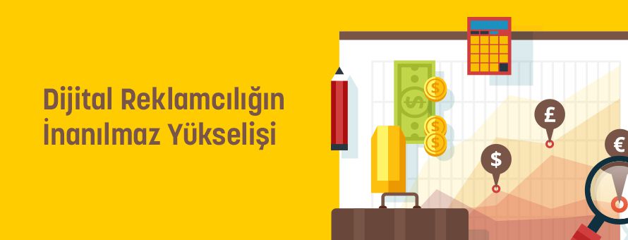 Dijital Reklamcılığın İnanılmaz Yükselişi Dijital Reklamcılığın İnanılmaz Yükselişi