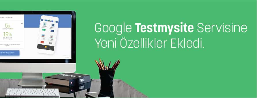 Google Test My Site Servisinde Yeni Özellikler