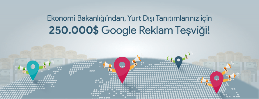 Yurt Dışı Tanıtımlarınız İçin 250.000 $ Google Reklam Teşviği Yurt Dışı Tanıtımlarınız İçin 250.000 $ Google Reklam Teşviği