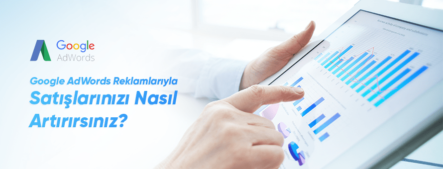 Google Reklamlarıyla Satışlarınızı Artırın Google Reklamlarıyla Satışlarınızı Artırın