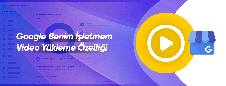 Google Benim İşletmem Video Yükleme Özelliği