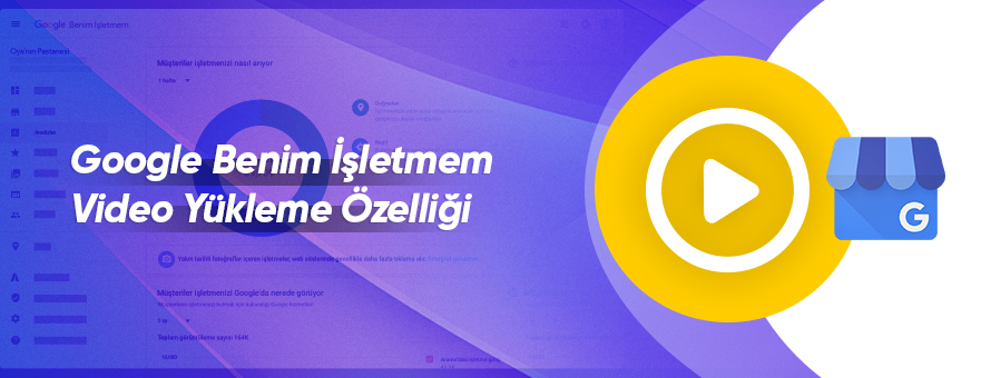 Google Benim İşletmem Video Yükleme Özelliği Google Benim İşletmem Video Yükleme Özelliği