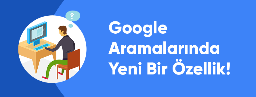 Google Aramalarında Yeni Bir Özellik!