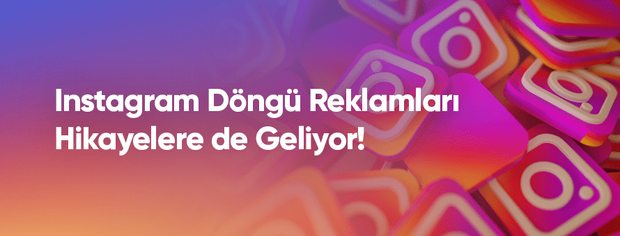 Instagram Döngü Reklamları Hikayelere Geliyor