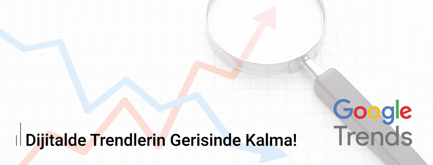 Dijitalde Trendlerin Gerisinde Kalma! Dijitalde Trendlerin Gerisinde Kalma!