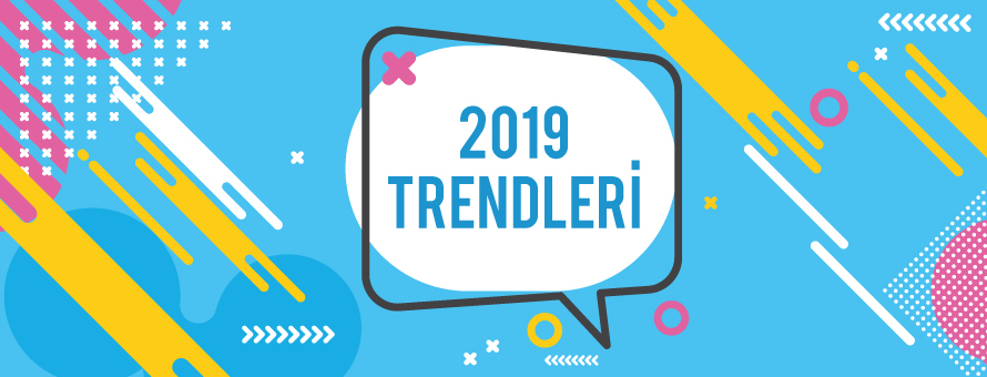 2019’un 5 Dijital Pazarlama Trendi