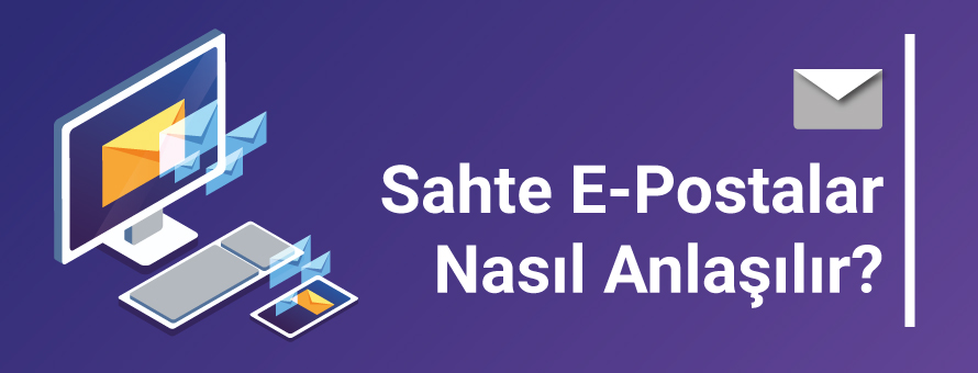 Sahte E-Postalar Nasıl Anlaşılır?