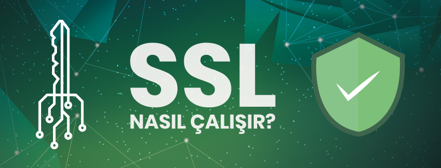 SSL Nasıl Çalışır?