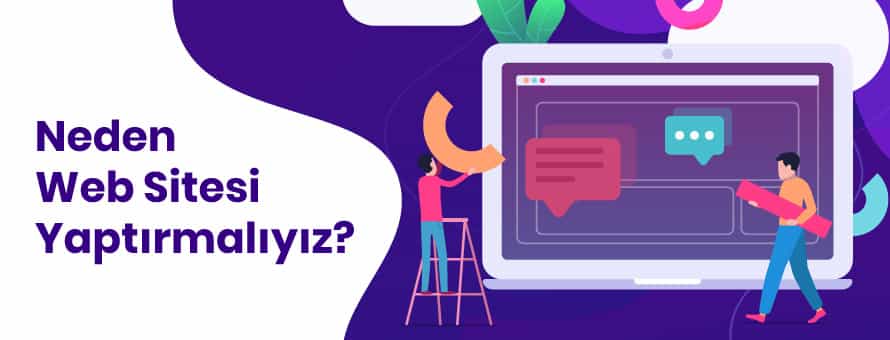 Neden Web Sitesi Yaptırmalıyız? Neden Web Sitesi Yaptırmalıyız?