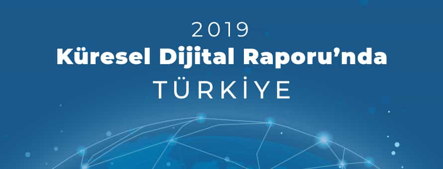 2019 Küresel Dijital Raporu'nda Türkiye