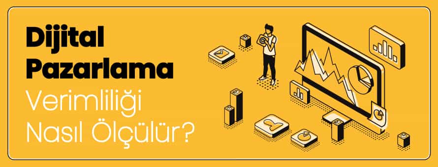Dijital Pazarlama Verimliliği Nasıl Ölçülür? Dijital Pazarlama Verimliliği Nasıl Ölçülür?