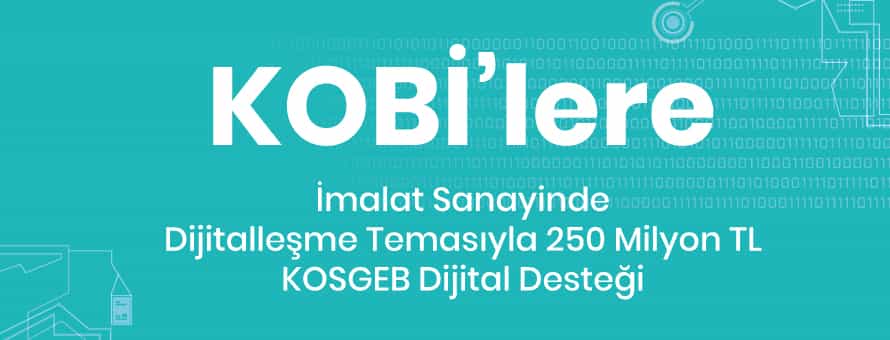 KOBİ’lere 250 Milyon TL KOSGEB Dijital Desteği KOBİ’lere 250 Milyon TL KOSGEB Dijital Desteği