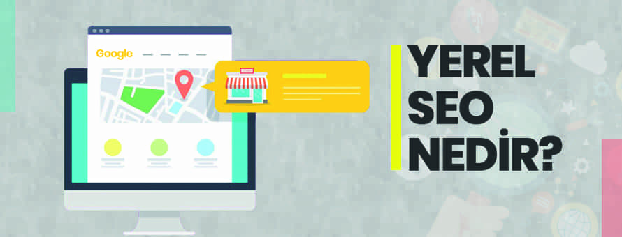 Local SEO Nedir? Nasıl Yapılır? Local SEO Nedir? Nasıl Yapılır?