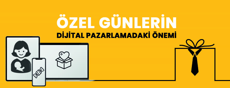 Özel Günlerin Dijital Pazarlamadaki Önemi Özel Günlerin Dijital Pazarlamadaki Önemi