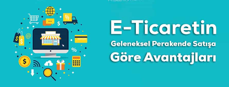 E-Ticaretin Avantajları E-Ticaretin Avantajları