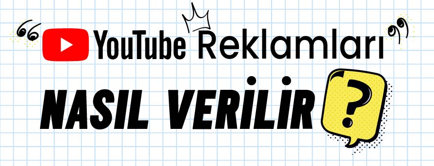 Youtube Reklamları Nasıl Verilir? Youtube Reklamları Nasıl Verilir?