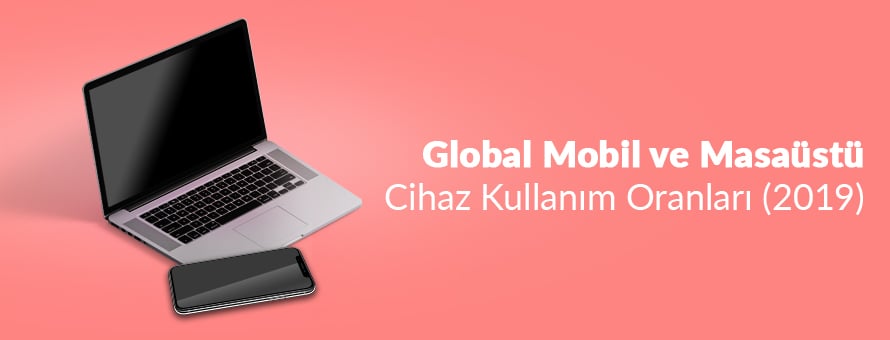 Mobil ve Masaüstü Cihaz Kullanımı