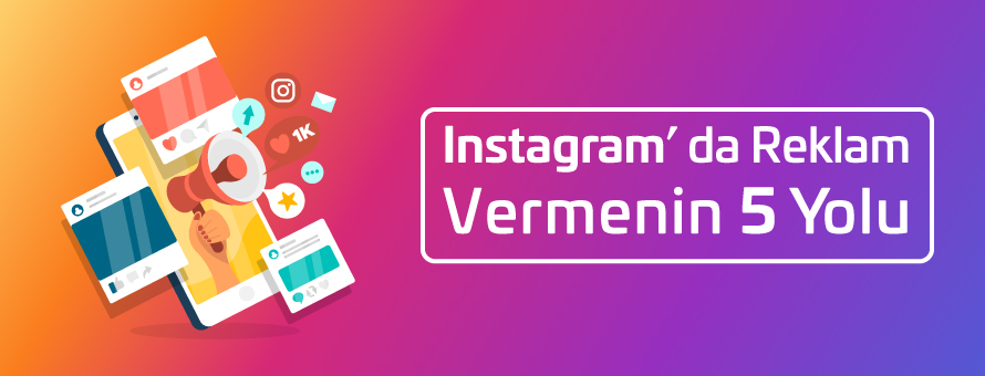 Instagram'da Reklam Vermenin 5 Yolu