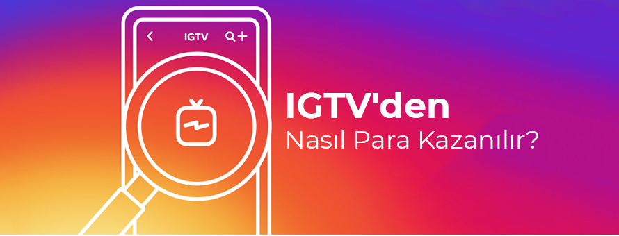 IGTV’den Nasıl Para Kazanılır?