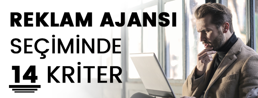 Reklam Ajansı Seçiminde 14 Kriter Reklam Ajansı Seçiminde 14 Kriter