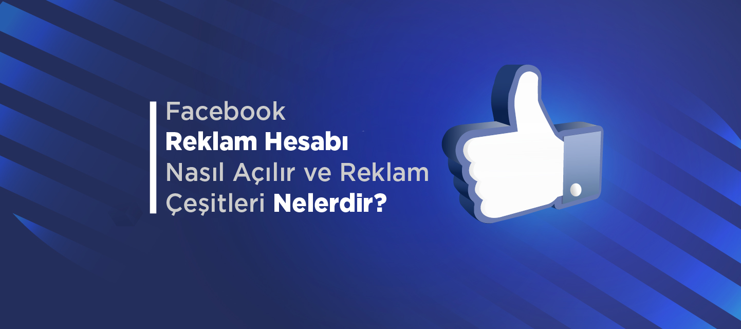 Facebook Reklam Hesabı Nasıl Açılır ve Reklam Çeşitleri Nelerdir? Facebook Reklam Hesabı Nasıl Açılır ve Reklam Çeşitleri Nelerdir?