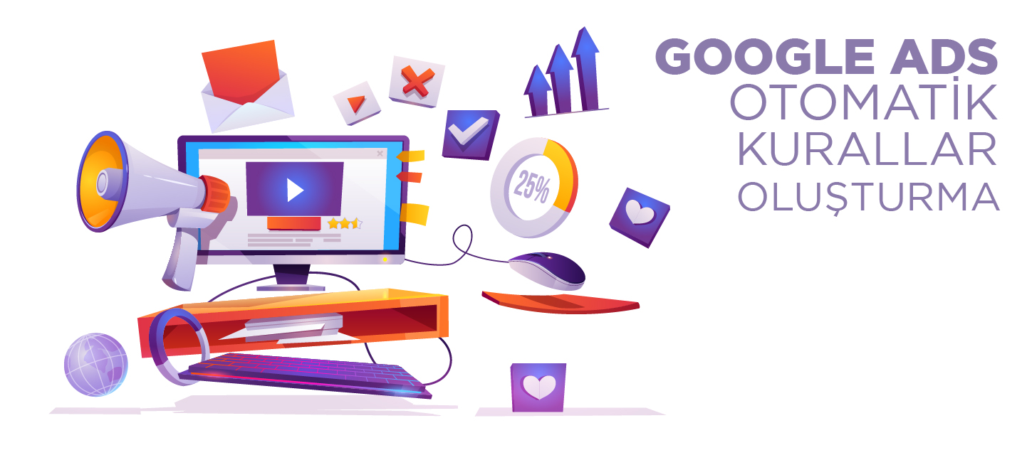 Google Ads Otomatik Kurallar Oluşturma Google Ads Otomatik Kurallar Oluşturma