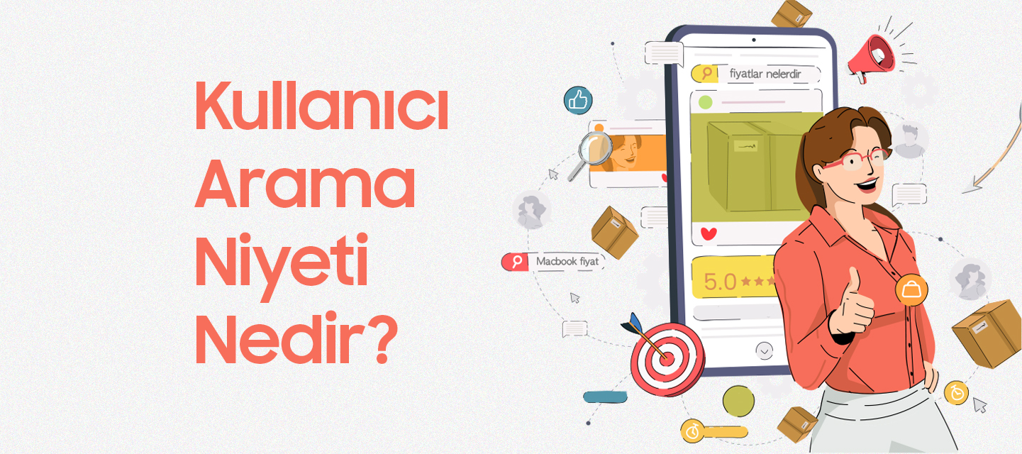 Kullanıcı Arama Niyeti Nedir? Kullanıcı Arama Niyeti Nedir?