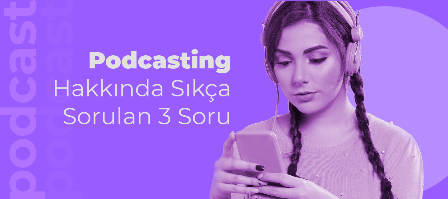 Podcasting-Hakkinda-Sikca-Sorulan-3-Soru