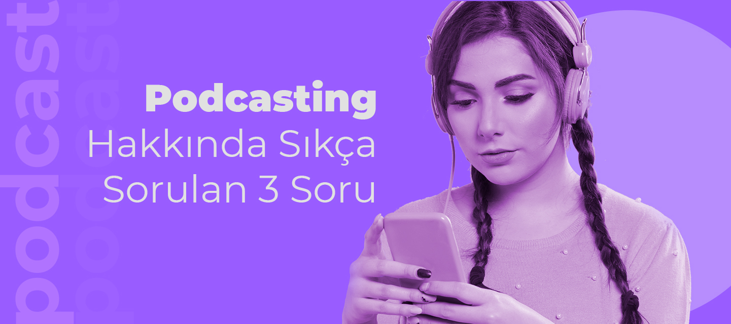 Podcasting Hakkında Sıkça Sorulan 3 Soru Podcasting Hakkında Sıkça Sorulan 3 Soru