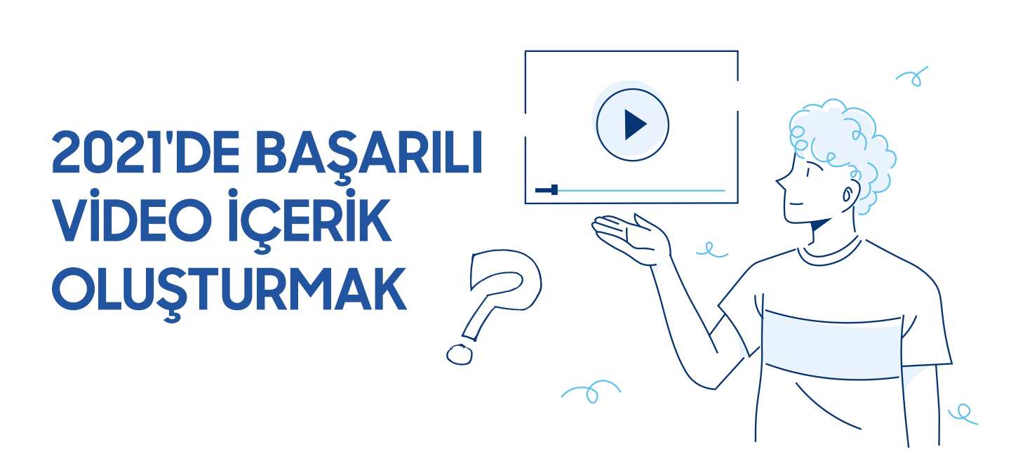 2021’de Başarılı Video İçerik Oluşturmak 2021’de Başarılı Video İçerik Oluşturmak