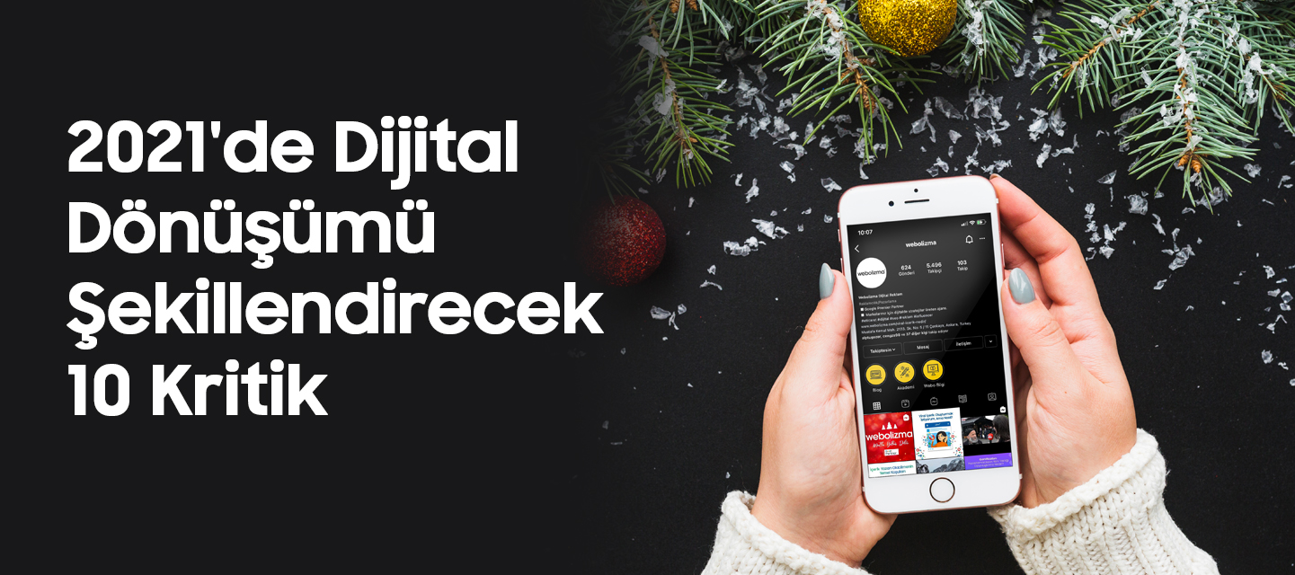 2021’de Dijital Dönüşümü Şekillendirecek 10 Kritik 2021’de Dijital Dönüşümü Şekillendirecek 10 Kritik