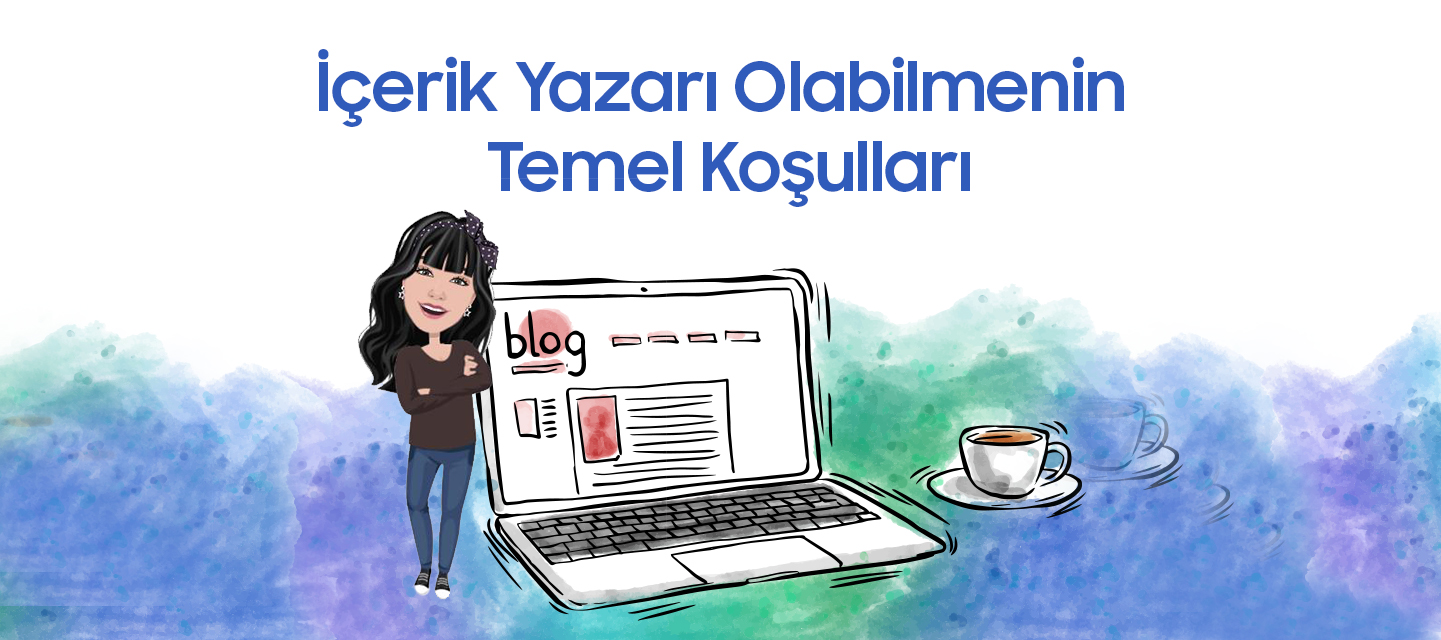 İçerik Yazarı Olabilmenin Temel Koşulları İçerik Yazarı Olabilmenin Temel Koşulları