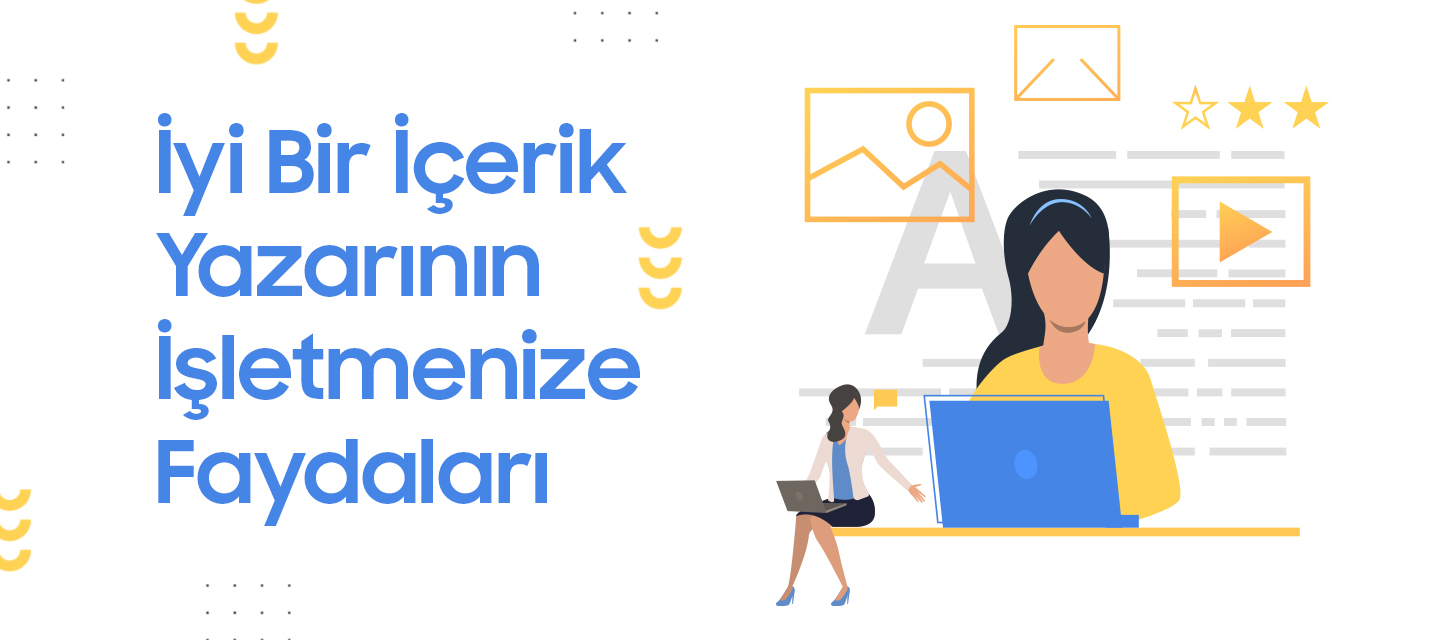 İyi Bir İçerik Yazarının İşletmenize Faydaları İyi Bir İçerik Yazarının İşletmenize Faydaları