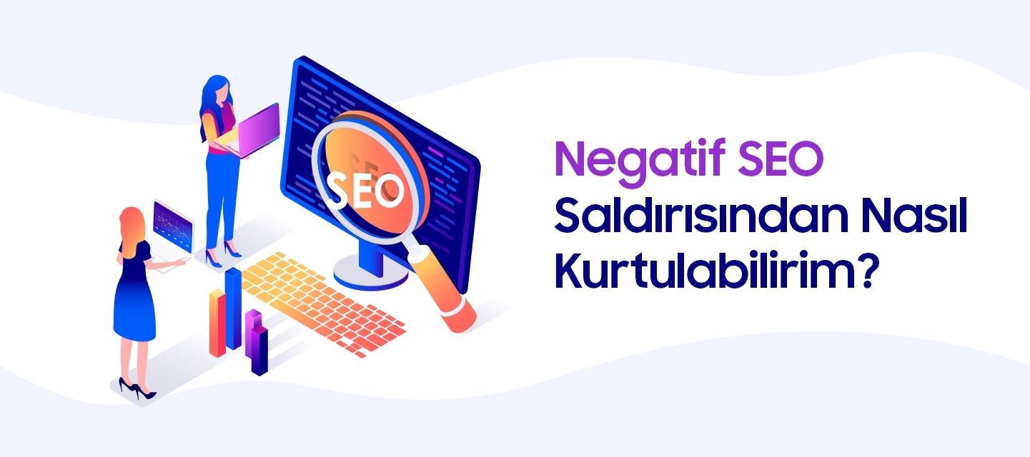 Negatif-SEO-Saldirisindan-Nasil-Kurtulabilirim