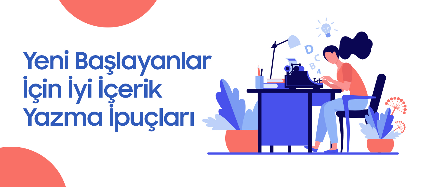 Yeni Başlayanlar İçin İyi İçerik Yazma İpuçları Yeni Başlayanlar İçin İyi İçerik Yazma İpuçları
