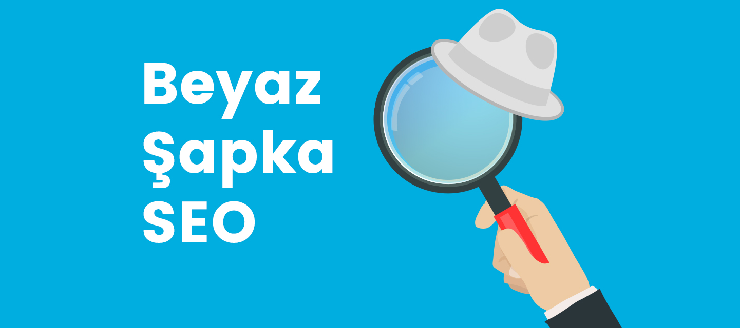 Beyaz Şapka SEO Beyaz Şapka SEO