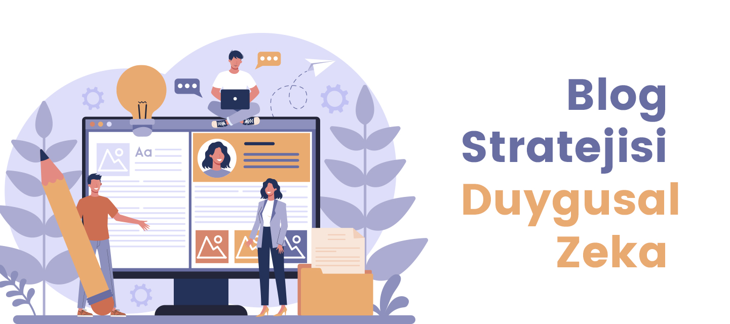 Blog Stratejisi – Duygusal Zeka Blog Stratejisi – Duygusal Zeka
