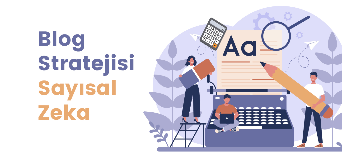 Blog Stratejisi – Sayısal Zeka Blog Stratejisi – Sayısal Zeka