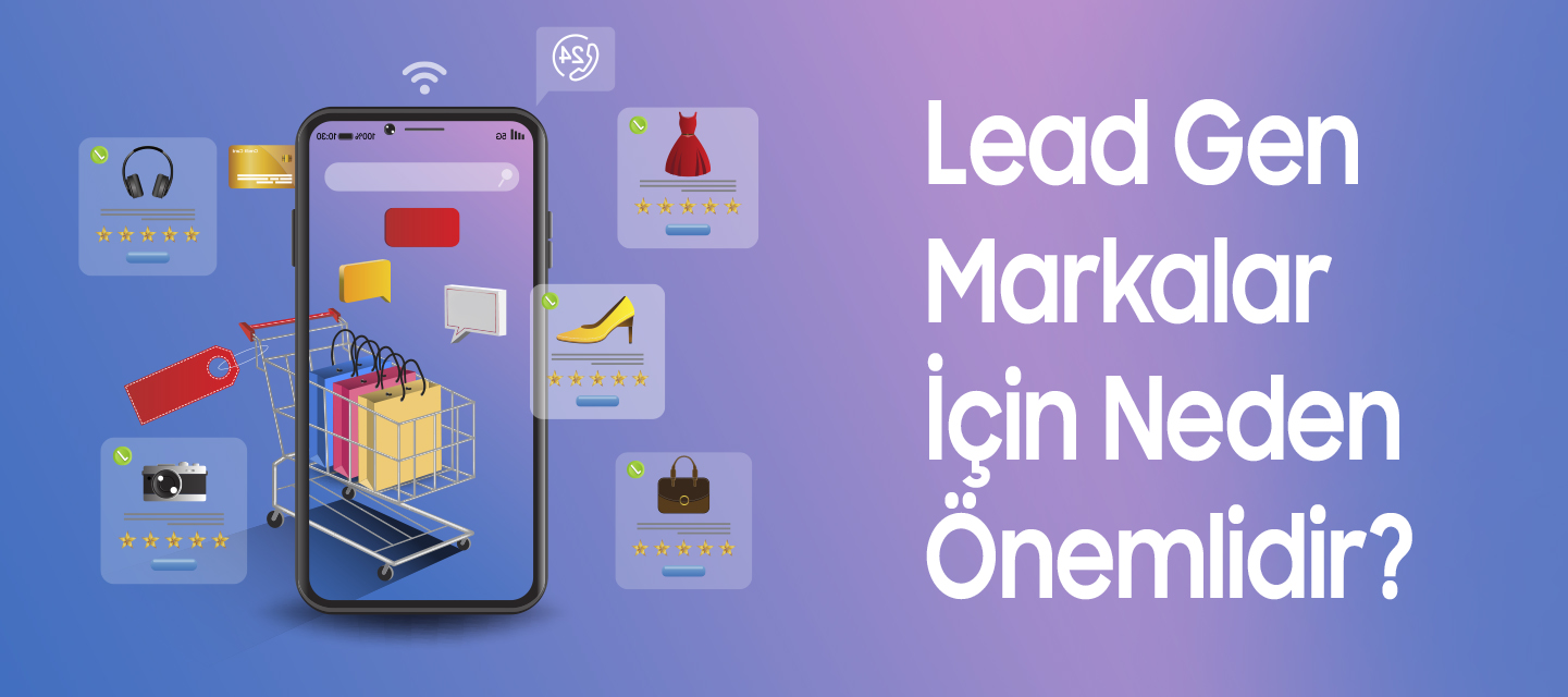 Lead Gen Markalar İçin Neden Önemlidir? Lead Gen Markalar İçin Neden Önemlidir?