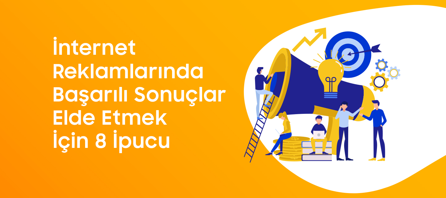 İnternet Reklamlarında Başarılı Sonuçlar Elde Etmek İçin 8 İpucu İnternet Reklamlarında Başarılı Sonuçlar Elde Etmek İçin 8 İpucu