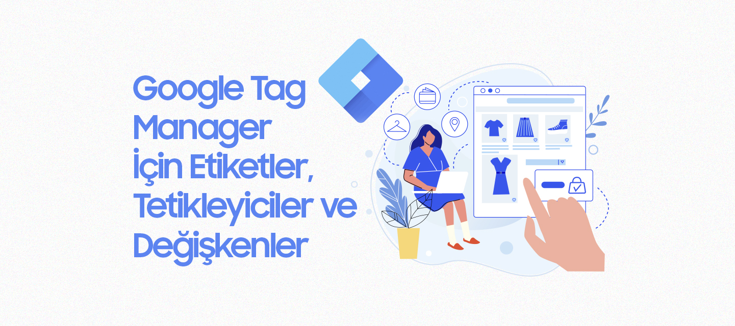 Google Tag Manager İçin Etiketler, Tetikleyiciler ve Değişkenler Google Tag Manager İçin Etiketler, Tetikleyiciler ve Değişkenler