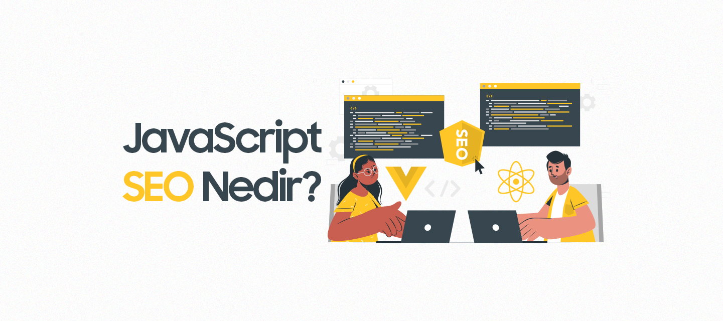 JavaScript SEO Nedir? JavaScript SEO Nedir?